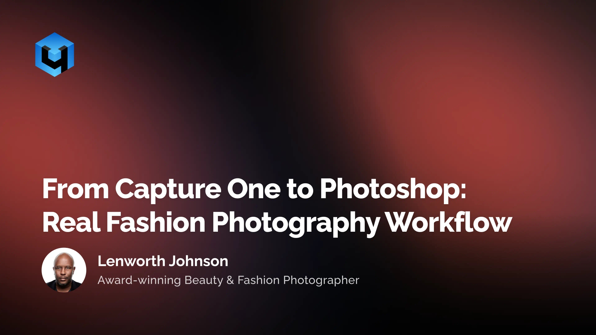 From Capture One to Photoshop: Lenworth Johnson’s Fashion Retouching Workflow