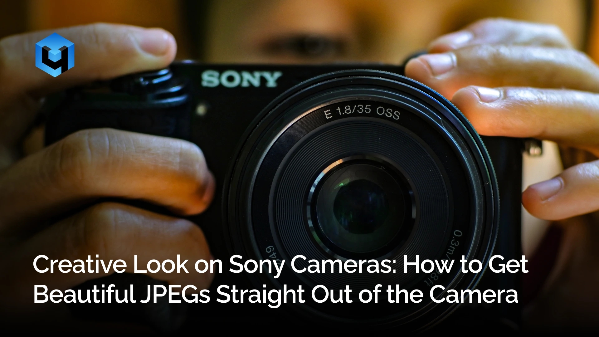 Creative Look on Sony Cameras: How to Get Beautiful JPEGs Straight Out of the Camera
